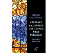 Célébrer la liturgie des heures, c'est possible !: Une prière pour tous