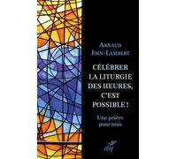 Célébrer la liturgie des heures, c'est possible ! Une prière pour tous - Arnaud Join-Lambert - Cerf - broché - Essai