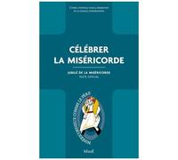 Célébrer La Miséricorde - Jubilé De La Miséricorde - Texte Officiel