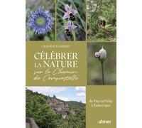 Célébrer la nature sur le Chemin de Compostelle - Du Puy-en-Velay à Roncevaux - Antoine Isambert - Eugen Ulmer Eds - broché - Guide