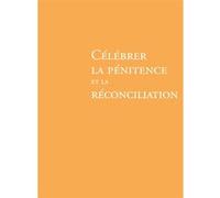 Célébrer la pénitence et la réconciliation - NE AELF (Auteur)