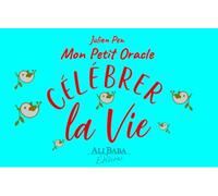 Célébrer la vie - Mon Petit Oracle