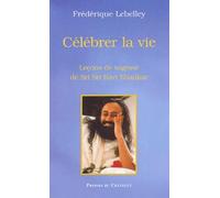 Célébrer la vie : Sri Sri Ravi Shankar