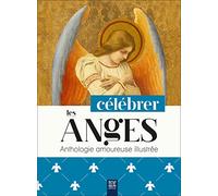 Célébrer les anges: Anthologie amoureuse illustrée