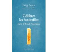 Célébrer les funérailles: Dans le feu de l'espérance