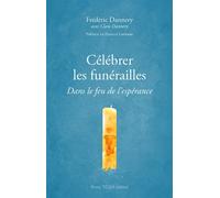 Célébrer les funérailles Dans le feu de l'espérance - Frédéric Dannery - Tequi - broché - Essai