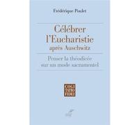 Célébrer l'Eucharistie après Auschwitz Frédérique Poulet (Auteur)