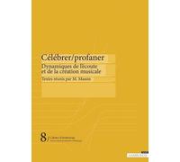 Célébrer/Profaner - Dynamiques De L'écoute Musicale