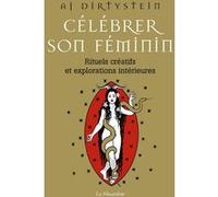 Célébrer son féminin - Rituels créatifs et explorations intérieures
