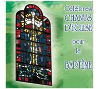 Célèbres Chants D' Église Pour Le Baptême