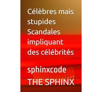 Célèbres mais stupides Scandales impliquant des célébrités: sphinxcode