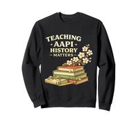 Célébrez Le Mois du Patrimoine AAPI - Enseignement de l'histoire des Am Sweatshirt