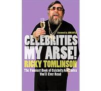 Celebrities My Arse! Ricky Tomlinson (Auteur)