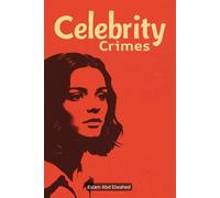 Celebrity Crimes: 100 True Stories of Stars Behind Bars