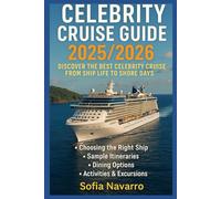 Celebrity cruise guide 2025/2026: Discover the best celebrity cruises: from ship life to shore days