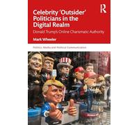 Celebrity 'Outsider' Politicians in the Digital Realm: Donald Trump's Online Charismatic Authority
