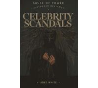Celebrity Scandals: Abuse of Power and Hidden Deviance