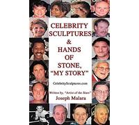 Celebrity Sculptures & Hands Of Stone, My Story