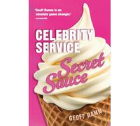 Celebrity Service Secret Sauce: The magic ingredient of outstanding customer and team experiences