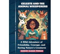 Celeste and the Animal Whisperers: A Wild Adventure of Friendship, Courage, and Saving Nature’s Creatures