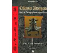 Celeste Dragon - Genese De L'iconographie Du Dragon Chinois