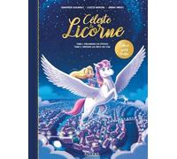 Céleste La Licorne Tome 1 Et 2 - Rallumons Les Étoiles - Sauvons Les Arcs-En-Ciel