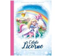 Céleste La Licorne - Tome 2 - Sauvons Les Arcs-En-Ciel