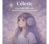 Céleste -Une étoile différente: Quand le monde est trop bruyant