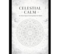 Celestial Calm: An Outer Space Coloring Book for Adults