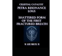 Celestial Catalyst: PETRA Resonance Logs Shattered Form of the First Fractured Breath