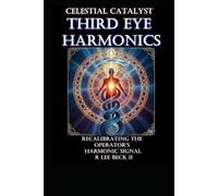 Celestial Catalyst: Third Eye Harmonics Recalibrating the Operator’s Harmonic Signal
