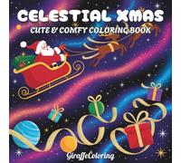 Celestial Christmas Coloring Book: 40 Magical Christmas Coloring Pages Featuring Stars, Moons, Angels, Ornaments, Winter Skies, and Enchanted Holiday Scenes for Adults and Teens