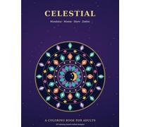 Celestial Coloring Book for Adults: 33 Intricate Mandalas of Moons, Stars, Constellations & Zodiac Signs, Relaxing Designs for Stress Relief & Mindfulness
