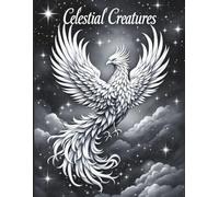 Celestial Creatures: A Cosmic Coloring Adventure: 25 Magical Animal Designs from the Stars to Inspire Creativity and Calm
