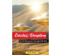 Celestial Deceptions: The UFO Phenomenon in the Light of the Word