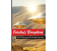Celestial Deceptions: The UFO Phenomenon in the Light of the Word