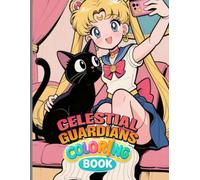 Celestial Guardians Coloring Book: Awesome Coloring Book for Kids and Adults and Fan of Starlight Sailor