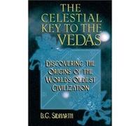 Celestial Key to the Vedas by B.G. Sidharth B. G. Sidharth (Auteur)