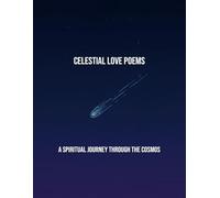 Celestial Love Poems: A Spiritual Journey Through The Cosmos