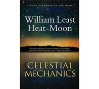 Celestial Mechanics A Tale for a MidWinter Night by William Least Heat Moon William Least Heat Moon (Auteur)