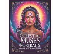 Celestial Muses Portraits Coloring Book for Adults: 60 Images of Cosmic Divinity in Grayscale for Relaxation and Fun Large Print