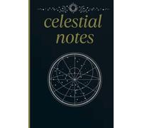 Celestial Notes: A Mystical Journal for Cosmic Thoughts & Moonlit Reflections: A Lined Notebook for Astrology Lovers, Dreamers, and Spiritual Journaling