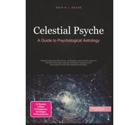 Celestial Psyche: A Guide to Psychological Astrology