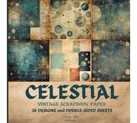 Celestial Scrapbook Paper: Perfect for Crafting Projects, Junk Journals, Card Making, Mixed Media Art, Cut and Collage. For Astronomy and Astrology Lovers.