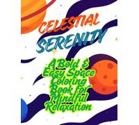 Celestial Serenity: A Bold & Easy Space Coloring Book for Mindful Relaxation