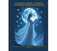 Celestial Signs: A Zodiac Coloring Book for Adults: 30 Intricate Black and White Illustrations of the Zodiac for Relaxation and Creativity