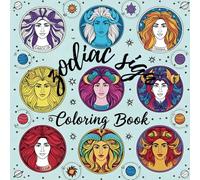 Celestial Signs A Zodiac Coloring Journey for Adults: Relax, Reflect, and Reveal Your Inner Light Through Astrology-Inspired Art