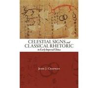 Celestial Signs and Classical Rhetoric in Early Imperial China - Jesse J. Chapman - State University of New York Press - Livre en Anglais - Paperback Jesse J. ChapmanJesse J. Chapman (Auteur)