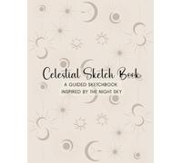 Celestial Sketch Book: A Guided Sketchbook Inspired by the Night Sky