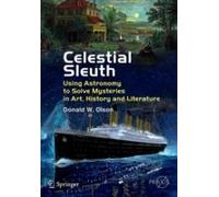 Celestial Sleuth: Using Astronomy to Solve Mysteries in Art, History and Literature